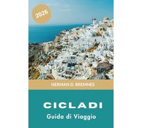 Cicladi Guida di viaggio 2026: Scopri villaggi imbiancati, spiagge egee, salti tra le isole, cucina locale e consigli pratici per la tua avventura in Grecia