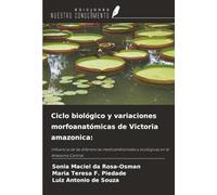 Ciclo biológico y variaciones morfoanatómicas de Victoria amazonica:: Influencia de las diferencias medioambientales y ecológicas en la Amazonia Central