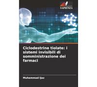 Ciclodestrine tiolate: i sistemi invisibili di somministrazione dei farmaci