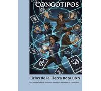 Ciclos de la Tierra Rota B&N: Una Camaña de Rol Sistémico, basada en los naipes Congotipos (versión en B&N): 1