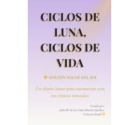 CICLOS DE LUNA, CICLOS DE VIDA - ☀️ Edición Noche del Sol: Diario Lunar