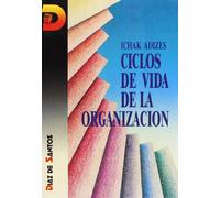 Ciclos De Vida De La Organizacion [Corporate Lifecycles - Spanish Edition]