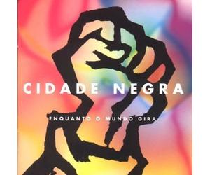 Cidade Negra - Enquanto O Mundo Gira