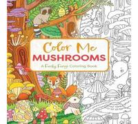 Cider Mill Press The Color Me Mushrooms: A Funky Fungi Coloring Book Paperback Cider Mill Press Multicolor
