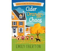 Cider Orange Chaos: Hadley Home Design Cozy Mysteries Book 4