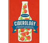 Ciderology: From History and Heritage to the Craft Cider Revolution