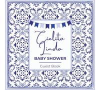 Cielito Lindo Baby Shower Guest Book: Blue Mosaic Folk-Themed Fiesta Memory Keepsake for Guests to Sign-In, Record Predictions, Wishes, & Advice to New Parents with Gift Log & Photos/Memories Pages