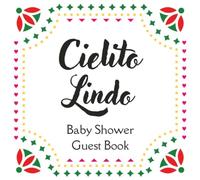 Cielito Lindo Baby Shower Guest Book: Colorful Design Fiesta Celebration Memory Keepsake for Guests to Sign-In, Record Predictions, Write Newborn ... & Photos/Memories Pages to Welcome New Infant