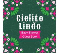 Cielito Lindo Baby Shower Guest Book: Green Fiesta Celebration Memory Keepsake for Guests to Sign-In, Record Predictions, Write Newborn Wishes, & ... & Photos/Memories Pages to Welcome New Infant