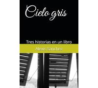 Cielo gris: Tres historias en un libro
