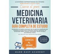Ciencia al grano: Introducción a la medicina veterinaria: Guía Completa de Estudio: Guide pour étudiants vétérinaires:fondamentaux, terminologie médicale, anatomie, pharmacologie & procédures clinique