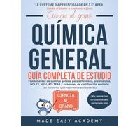 Ciencia al grano: Química general Simply Said General Chemistry Full Course Study Guide: Fundamentos de química general para enfermería, premedicina y exámenes de certificación: NCLEX HESI ATI TEAS
