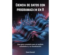 Ciencia de datos con programación en R: Una guía completa para el análisis estadístico y la visualización