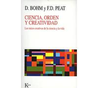 Ciencia, Orden Y Creatividad: Las raices creativas de la ciencia y la vida