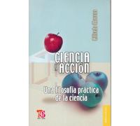 Ciencia y acción. Una filosofía práctica de la ciencia (Breviarios / Breviaries) (Spanish Edition)