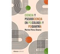 Ciencia y pseudociencia en psicología y psiquiatría: Más allá de la corriente principal: 803 (Alianza Ensayo)