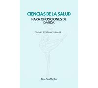 CIENCIAS DE LA SALUD PARA OPOSICIONES DE DANZA: Temas y otros materiales