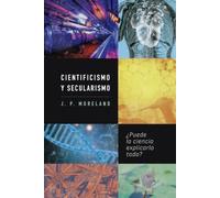 Cientificismo y secularismo: ¿Puede la ciencia explicarlo todo?