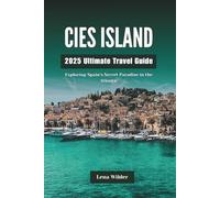 CIES ISLAND 2025 Ultimate Travel Guide: Exploring Spain’s Secret Paradise in the Atlantic