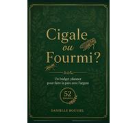 Cigale ou Fourmi ?: Un budget planner pour faire la paix avec l'argent (Cultiver sa vie)