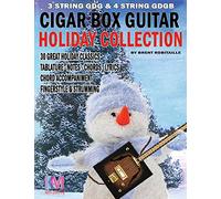 Cigar Box Guitar - Holiday Collection: 3 & 4 String Cigar Box Guitar: 30 Holiday Classics for Cigar Box Guitar