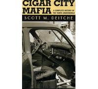 CIGAR CITY MAFIA: A Complete History of the Tampa Underworld
