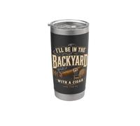 Cigar Lover Ill Be in The Backyard Funny Smoker Stainless Steel Insulated Tumbler