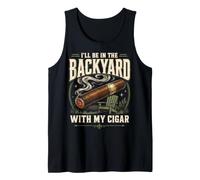 Cigar Lover Ill Be in The Backyard Funny Smoker Tank Top