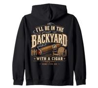 Cigar Lover Ill Be In The Backyard Funny Smoker Zip Hoodie
