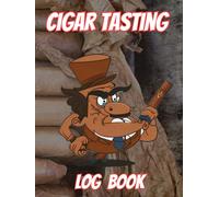 CIGAR TASTING LOG BOOK: A Cigar Logbook to Record Flavor, Strength, Body, and Notes with Cigar Label Space and Flavor Wheel