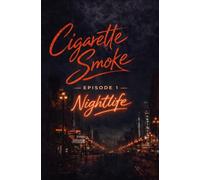 CIGARETTE SMOKE: NIGHTLIFE