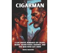 Cigarman: A Gay Erotic Romance of Cigars, Bears, Silver Foxes, Daddies, and the Man Who Got Away
