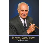 Cigars and Other Passions: The Biography of Edgar M. Cullman