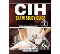 CIH EXAM STUDY GUIDE 2026-2027: A Comprehensive Test Review for the Certified Industrial Hygienist Exam