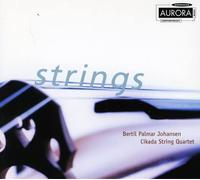 Cikada String Quartet - Bertil Palmar Johansen: Strings