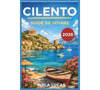 CILENTO GUIDE DE VOYAGE 2026: Un guide pratique pour explorer en toute confiance la côte, les villages et les sentiers de randonnée du sud de l'Italie