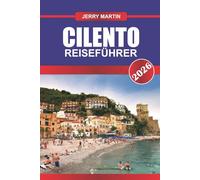 CILENTO REISEFÜHRER 2026: Küstendörfer, lokales Essen, antike Ruinen, Naturpfade und praktische Tipps zur Erkundung Süditaliens