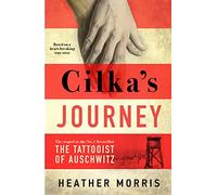 Cilka's Journey: Sequel to the International Number One Bestseller The Tattooist of Auschwitz, based on a true story of love and resilience.