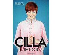 Cilla: 1943 - 2015 by Douglas Thompson (August 10, 2015) Paperback
