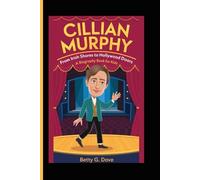 CILLIAN MURPHY: From Irish Shores to Hollywood Doors