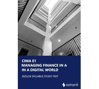 CIMA E1 Managing Finance in a Digital World Study Text