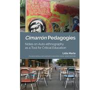 Cimarrón Pedagogies: Notes on Auto-ethnography as a Tool for Critical Education: 25 (Critical Studies of Latinxs in the Americas)