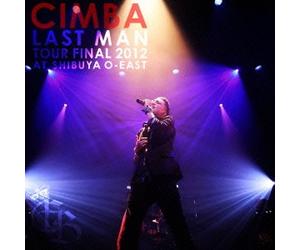 CIMBA LAST MAN TOUR FINAL 2012 AT SHIBUYA O-EAST(+DVD)