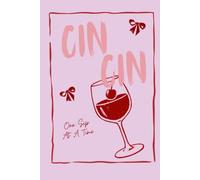 Cin Cin - One Sip At A Time: Cocktail Recipe Notebook & Drink Log: Create Your Own Craft Cocktails, Record Favorite Mixed Drinks, Track Ingredients, Tasting Notes, Bartender Experiments