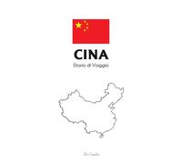 Cina - Diario di Viaggio da compilare: Travel journal da compilare per raccontare esperienze, luoghi e avventure in Cina