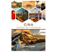 CINA GUIDA DI VIAGGIO 2026