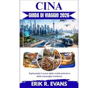 CINA GUIDA DI VIAGGIO 2026: Esplorando il cuore delle civiltà antiche e delle meraviglie moderne