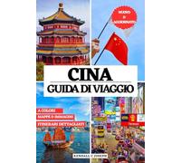 CINA GUIDA DI VIAGGIO (A COLORI): Scopri i migliori posti da esplorare, gli alloggi consigliati, le frasi utili, le informazioni di viaggio ... HUB MULTI-LANGUAGE TRAVEL BOOKS (FULL COLOR))
