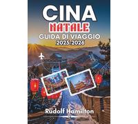 CINA NATALE GUIDA DI VIAGGIO 2025-2026: Un Viaggio Emozionante Attraverso La Magia Delle Feste E Le Storie Invernali Della Cina