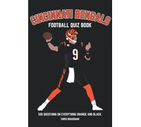 Cincinnati Bengals Football Quiz Book: 500 Questions on Everything Orange and Black (Sports Quiz Books)